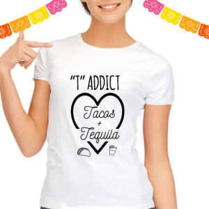 Playera T- Addict Tacos y Tequila